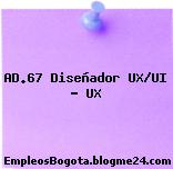 AD.67 Diseñador UX/UI – UX