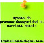 Agente de prevenciónseguridad AC Marriott Hotels