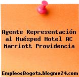 Agente Representación al Huésped Hotel AC Marriott Providencia