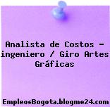 Analista de Costos – ingeniero / Giro Artes Gráficas