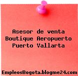 Asesor de venta Boutique Aeropuerto Puerto Vallarta