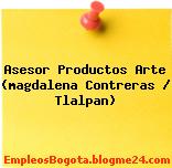 Asesor Productos Arte (magdalena Contreras / Tlalpan)