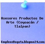 Asesores Productos De Arte (Coyoacán / Tlalpan)