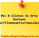 Atc A Clietes En Arte Gustavo Baz/tlanepantla/naucalpan