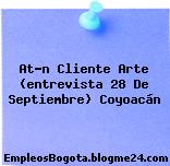 At’n Cliente Arte (entrevista 28 De Septiembre) Coyoacán