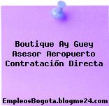 Boutique Ay Guey Asesor Aeropuerto Contratación Directa