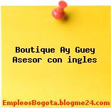 Boutique Ay Guey Asesor con ingles