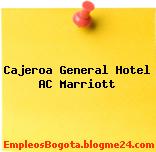 Cajeroa General Hotel AC Marriott