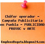 Chófer operador – Campaña Publicitaria en Puebla – PUBLICIDAD PROVOC v ARTE