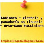 Cocinero – pizzería y panadería en Tlaxcala – Arte-Sano Pattisiere