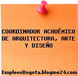 COORDINADOR ACADÉMICO DE ARQUITECTURA, ARTE Y DISEÑO