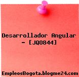 Desarrollador Angular – [JQO844]