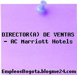 DIRECTOR(A) DE VENTAS – AC Marriott Hotels