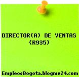 DIRECTOR(A) DE VENTAS (R935)