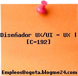 Diseñador UX/UI – UX | [C-192]