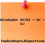 Diseñador UX/UI – UX – OJ