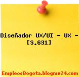 Diseñador UX/UI – UX – [S.631]