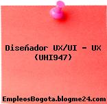 Diseñador UX/UI – UX (UHI947)