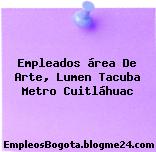 Empleados área De Arte, Lumen Tacuba Metro Cuitláhuac