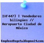 IXF447] | Vendedores bilingües // Aeropuerto Ciudad de México