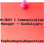 M-368] | Communication Manager – Guadalajara
