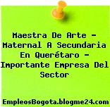 Maestra De Arte – Maternal A Secundaria En Querétaro – Importante Empresa Del Sector