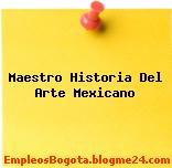 Maestro Historia Del Arte Mexicano