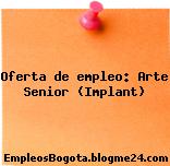 Oferta de empleo: Arte Senior (Implant)