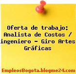 Oferta de trabajo: Analista de Costos / ingeniero – Giro Artes Gráficas