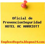 Oficial de PrevencionSeguridad HOTEL AC MARRIOTT