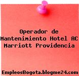 Operador de Mantenimiento Hotel AC Marriott Providencia