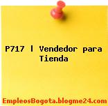 P717 | Vendedor para Tienda