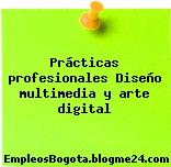 Prácticas profesionales Diseño multimedia y arte digital