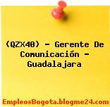 (QZX40) – Gerente De Comunicación – Guadalajara