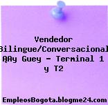 Vendedor Bilingue/Conversacional ¡Ay Guey – Terminal 1 y T2