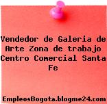 Vendedor de Galeria de Arte Zona de trabajo Centro Comercial Santa Fe