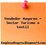 Vendedor Mayoreo – Sector Turismo o textil