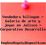 Vendedora bilingue – Galeria de arte y joyas en Jalisco – Corporativo Desarrollo