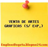 VENTA DE ARTES GRAFICAS (S/ EXP.)