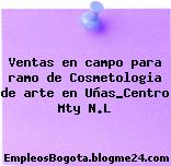 Ventas en campo para ramo de Cosmetologia de arte en Uñas_Centro Mty N.L