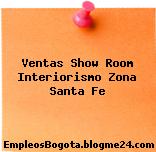 Ventas Show Room Interiorismo Zona Santa Fe