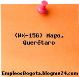 (WX-156) Mago, Querétaro