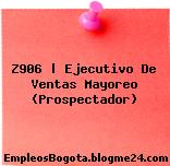 Z906 | Ejecutivo De Ventas Mayoreo (Prospectador)