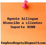 Agente bilingue Atención a clientes Soporte 9200