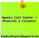 Agente Call Center – Atención a Clientes