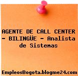 AGENTE DE CALL CENTER – BILINGÜE – Analista de Sistemas