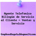 Agente Telefonico Bilingüe de Servicio al Cliente – Ventas y Servicio