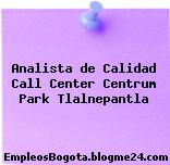 Analista de Calidad Call Center Centrum Park Tlalnepantla