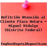 Anfitrión Atención al Cliente Plaza Antara – Miguel Hidalgo (Distrito Federal)
