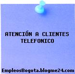 ATENCIÓN A CLIENTES TELEFONICO